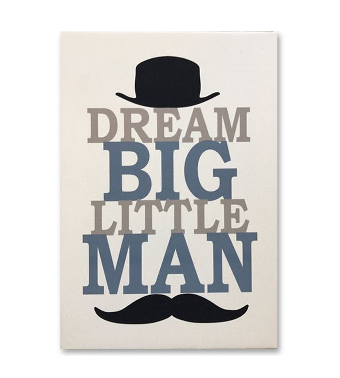 DREAM BIG LITTLE MAN KANVAS TABLO